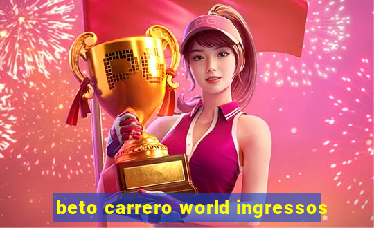 beto carrero world ingressos